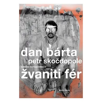 Žvaniti fér - sebraná korespondence - Dan Bárta