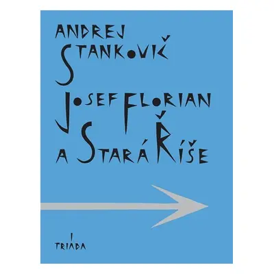 Josef Florian a Stará Říše - Andrej Stankovič