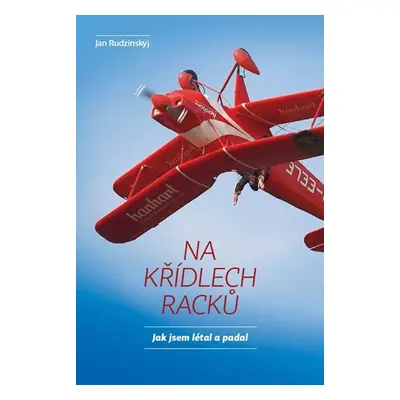 Na křídlech racků - Jak jsem létal a padal - Ivan Rudzinskyj