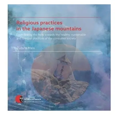 Religious practices in the Japanese mountains - From fleeing the hells towards the healthy, sust