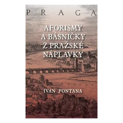 Aforismy a verše z pražské náplavky - Ivana Fontana