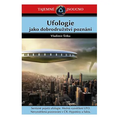 Ufologie jako dobrodružství poznání - Vladimír Šiška