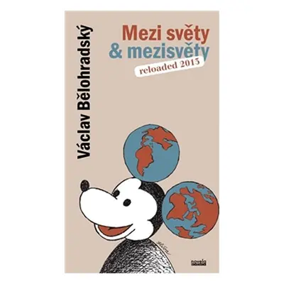 Mezi světy & mezisvěty - Reloaded 2013 - Václav Bělohradský