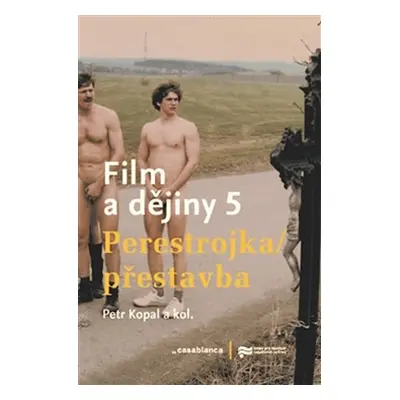 Film a dějiny 5 - Perestrojka/Přestavba - Petr Kopal