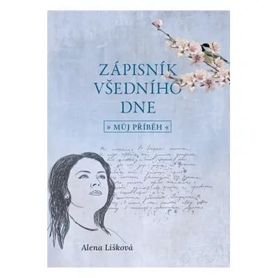 Zápisník všedního dne - Můj příběh - Alena Lišková