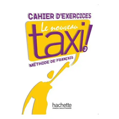 Le Nouveau Taxi ! 3 Cahier d´exercices - Robert Menand