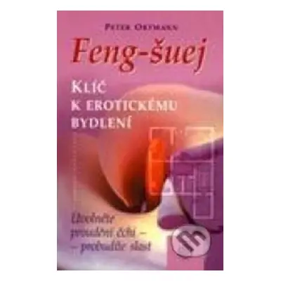 Feng-šuej klíč k erotickému bydlení - Peter Ortmann