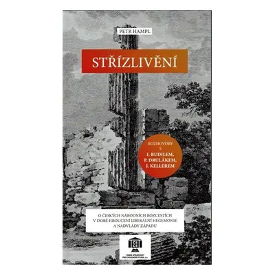 Střízlivění - O českých národních rozcestích v době hroucení liberální hegemonie a nadvlády zápa