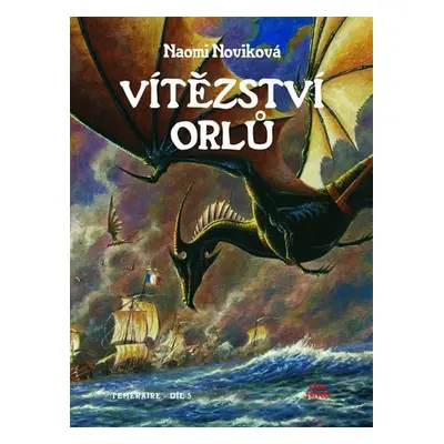 Temeraire 5 - Vítězství orlů - Naomi Noviková