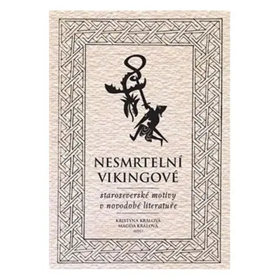 Nesmrtelní vikingové - Staroseverské motivy v novodobé literatuře - Kristýna Králová