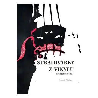 Stradivárky z vinylu - Přežijeme osud? - Bohumil Ždichynec