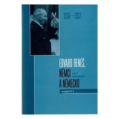 Edvard Beneš, Němci a Německo III/1 (1937-1938) - kolektiv autorů