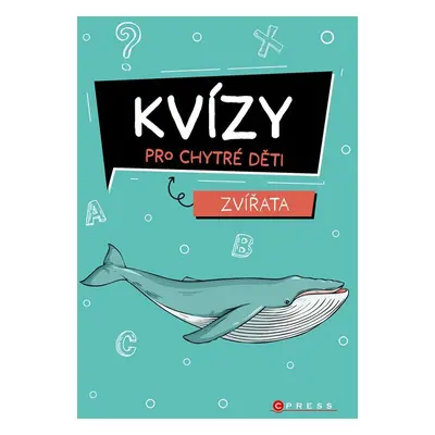 Kvízy pro chytré děti: Zvířata - Zuzana Neubauerová