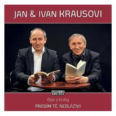 Prosím tě, neblázni! - CD (Čte Jan Kraus a Ivan Kraus) - Ivan Kraus