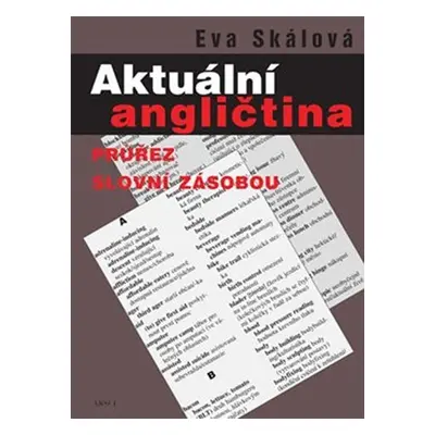 Aktuální angličtina. Průřez slovní zásobou - Eva Skálová