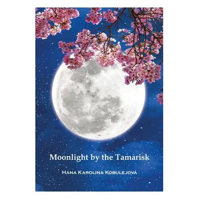 Moonlight by the Tamarisk - Hana Karolina Kobulejová