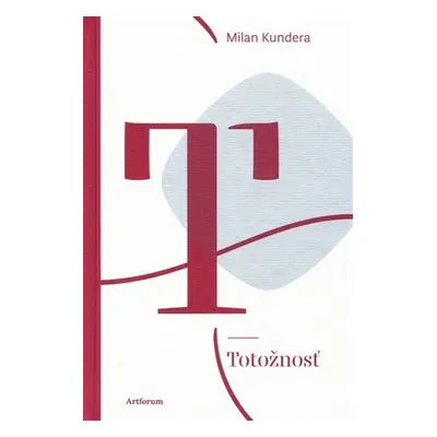 Totožnosť (slovensky) - Milan Kundera