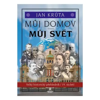 Můj domov, můj svět (19. století) - Velký historický přehledník 3. díl - Jan Krůta