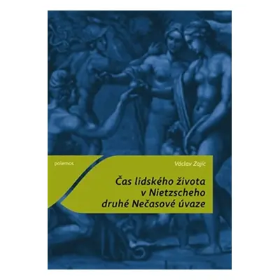 Čas lidského života v Nietzscheho druhé Nečasové úvaze - Václav Zajíc