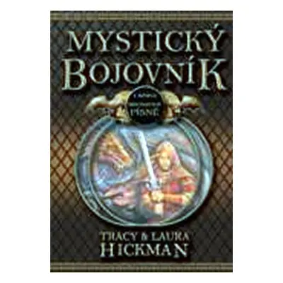 Mystický bojovník I.- Bronzové písně - Tracy Hickman