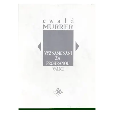 Vyznamenání za prohranou válku - Ewald Murrer