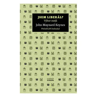 Jsem liberál? - Výbor esejů - John Maynard Keynes