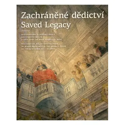 Zachráněné dědictví / Saved Legacy - Restaurování a rekonstrukce nástěnných maleb v Sále rady na