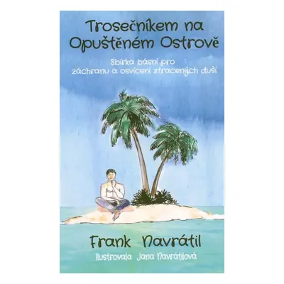 Trosečníkem na opuštěném ostrově - Frank Navrátil