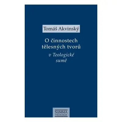 O činnostech tělesných tvorů v Teologické sumě - Tomáš Akvinský