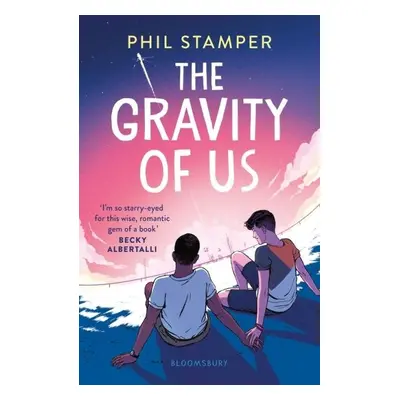 The Gravity of Us - Phil Stamper