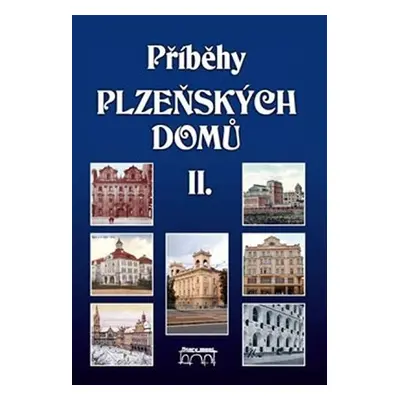 Příběhy plzeňských domů II. - Anna Hostičková