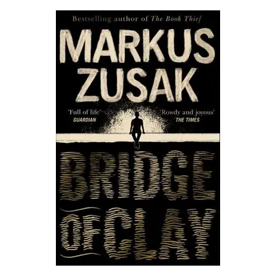 Bridge of Clay, 1. vydání - Markus Zusak