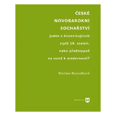 České novobarokní sochařství - Jeden z historizujících stylů 19. století, nebo předstupeň na ces