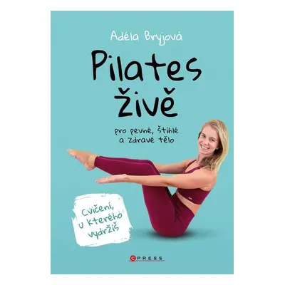 Pilates živě pro štíhlé, pevné a zdravé tělo - Adéla Bryjová