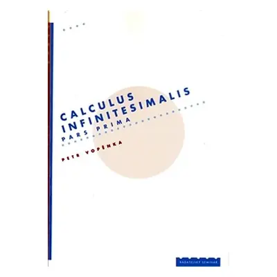 Calculus infinitesimalis - pars prima - Petr Vopěnka