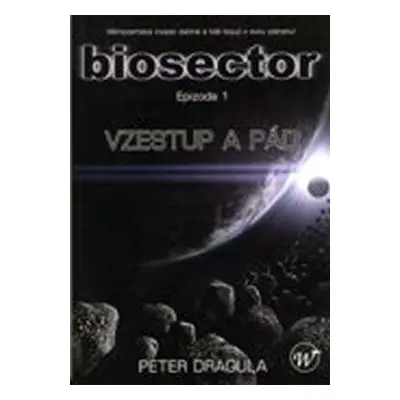 Biosector I. Vzestup a pád - Peter Dragula