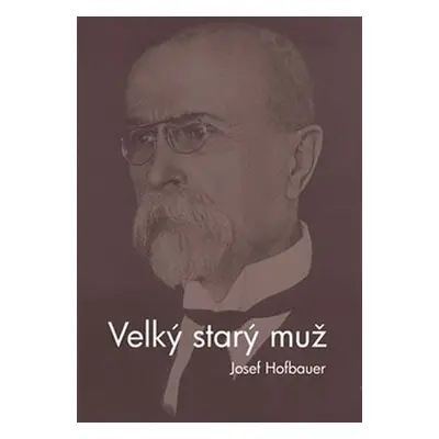 Velký starý muž - Josef Hofbauer