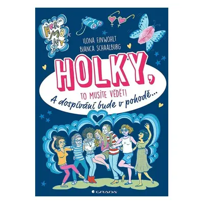 Holky, to musíte vědět! - A dospívání bude v pohodě... - Ilona Einwohlt