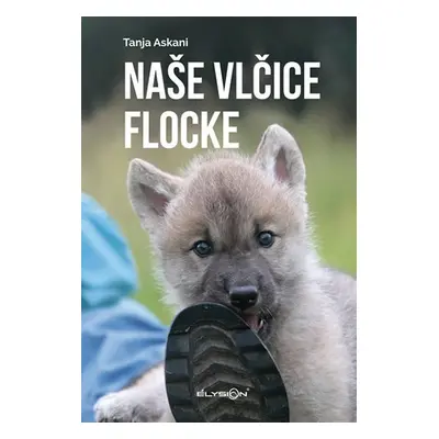 Naše vlčice Flocke - Tanja Askani