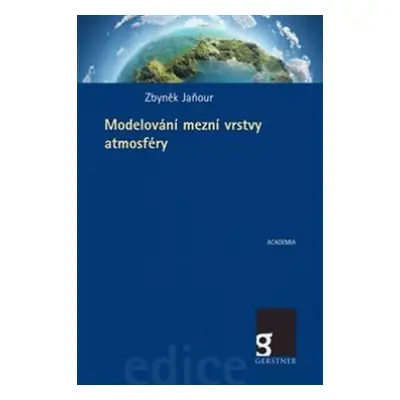 Modelování mezní vrstvy atmosféry, 1. vydání - Zbyněk Jaňour