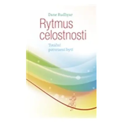 Rytmus celostnosti - Dane Rudhyar