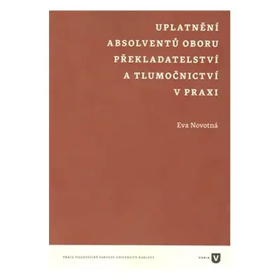 Uplatnění absolventů oboru překladatelství a tlumočnictví v praxi - Eva Novotná