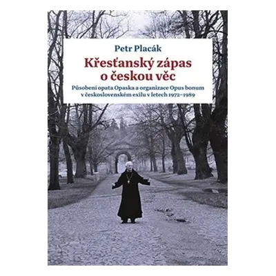 Křesťanský zápas o českou věc - Působení opata Opaska a organizace Opus bonum v československém 