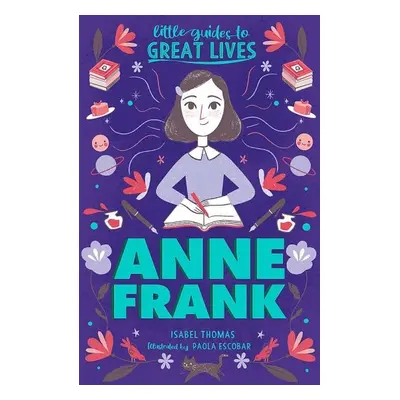 Anne Frank (Little Guides to Great Lives) - Isabel Thomas