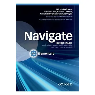 Navigate Elementary A2 Teacher´s Guide with Teacher´s Support and Resource Disc - Nicola Meldrum