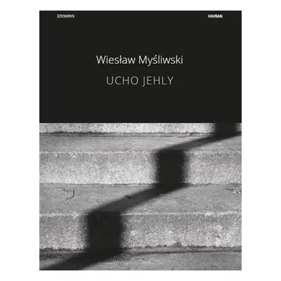 Ucho jehly - Wiesław Myšliwski