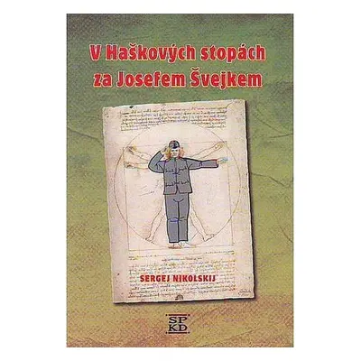 V Haškových stopách za Josefem Švejkem - Sergej Nikolskij