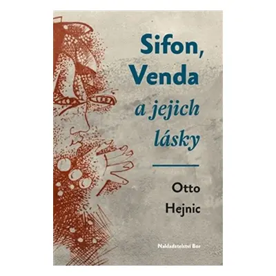 Sifon, Venda a jejich lásky - Otto Hejnic