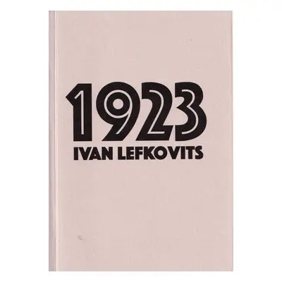 1923 - Historická faktografická fikce - Ivan Lefkovits