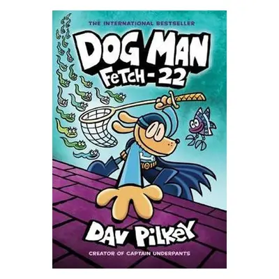 Dog Man 8: Fetch-22 - Dav Pilkey